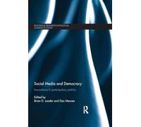 Social Media and Democracy: Innovations in Participatory Politics (Routledge Research in Political Communication)