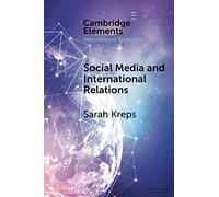 Social Media and International Relations (Elements in International Relations)