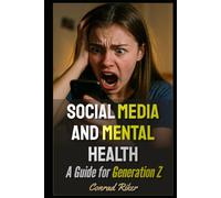 Social Media and Mental Health: A Guide for Generation Z (Redpilled Wisdom (satire))