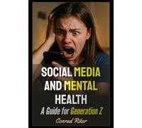Social Media and Mental Health: A Guide for Generation Z (Redpilled Wisdom (satire))