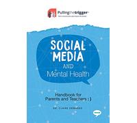 Social Media and Mental Health: Handbook for Parents and Teachers: Handbook for Parents and Guardians