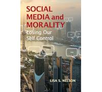 Social Media and Morality: Losing our Self Control