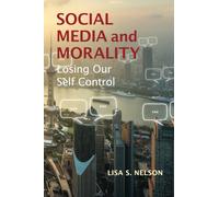 Social Media and Morality: Losing our Self Control