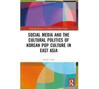 Social Media and the Cultural Politics of Korean Pop Culture in East Asia