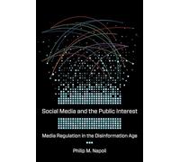 Social Media and the Public Interest: Media Regulation in the Disinformation Age