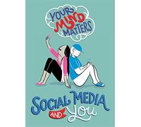 Social Media and You (Your Mind Matters)