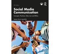 Social Media Communication : Concepts, Practices, Data, Law and Ethics