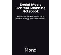 Social Media Content Planning Notebook: Organize Ideas, Plan Posts, Track Content Strategy and Stay Consistent