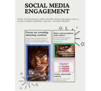 Social Media Engagement Workbook: Level up your socials with Curated Hooks, Engaging CTA's, A 90 Day Content Strategy, AND 300+ CHATGPT PROMPTS