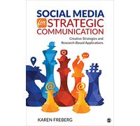 Social Media for Strategic Communication: Creative Strategies and Research-Based Applications