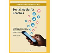 Social Media für Coaches: Erfolgsfaktor für den Einsatz von Social Media durch Coaches als Instrument der Leadgenerierung (Online Marketing Report)