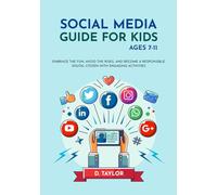 Social Media Guide for Kids Ages 7-11: Embrace the Fun, Avoid the Risks, and Become a Responsible Digital Citizen with Engaging Activities