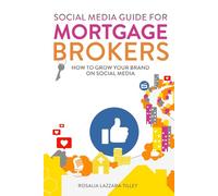 Social Media Guide For Mortgage Brokers: How to Grow Your Brand on Social Media