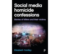 Social media homicide confessions: Stories of Killers and their Victims
