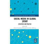 Social Media in Global Sport : Strategies and Practice