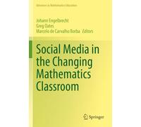 Social Media in the Changing Mathematics Classroom (Advances in Mathematics Education)