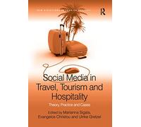 Social Media in Travel, Tourism and Hospitality: Theory, Practice and Cases (New Directions in Tourism Analysis)