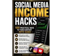 Social Media Income Hacks™: 100 Practical Ways to Turn Content Into Cash (Hacks Manual™)