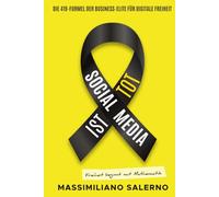 SOCIAL MEDIA IST TOT: Die 419-Formel der Business-Elite für digitale Freiheit - Das Handbuch für Unternehmer, die Social Media hinter sich lassen