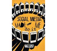 Social Media Made Me Do It