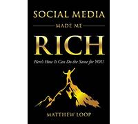 Social Media Made Me Rich: Here's How it Can do the Same for You