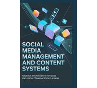 SOCIAL MEDIA MANAGEMENT AND CONTENT SYSTEMS: Audience engagement strategies and digital communication planning