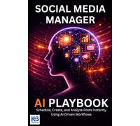 Social Media Manager AI Playbook: Schedule, Create, and Analyze Posts Instantly Using AI-Driven Workflows