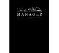 Social Media Manager Planner, Workbook and Notebook: A Professional System for Branding, Content Creation and Marketing (12 Month Undated) (The Social Media Strategy System)