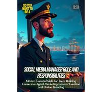 Social Media Manager Role and Responsibilities: Master Essential Skills for Teens Building Careers in Digital Marketing Content Creation and Online Branding (Life Skills for Teens)