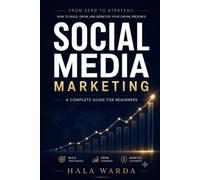 SOCIAL MEDIA MARKETING: A Complete Guide for Beginners