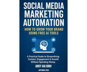 Social Media Marketing Automation: How to Grow Your Brand Using Free AI Tools