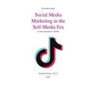 Social Media Marketing in the Self-Media Era : A Self-Experiment on Tiktok