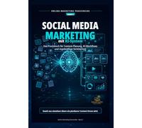 Social Media Marketing mit KI-System: Das Praxisbuch für Content-Planung, KI-Workflows und regelmäßige Sichtbarkeit (Online-Marketing Praxisreihe)