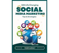 SOCIAL MEDIA MARKETING TIPS & STRATEGIES: 500 Life Changing Social Media Tips, Building Millions of Followers on Facebook, Twitter, Instagram, YouTube, LinkedIn, SEO, Online Ads, and More!