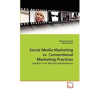 Social Media Marketing vs. Conventional Marketing Practices: Insights from Nascent entrepreneurs