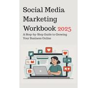 Social Media Marketing Workbook: A Step-by-Step Guide to Growing Your Business Online