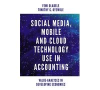 Social Media, Mobile and Cloud Technology Use in Accounting : Value-Analyses in Developing Economies