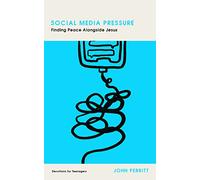 Social Media Pressure: Finding Peace Alongside Jesus (Devotions for Teenagers)