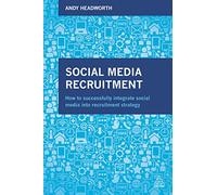 Social Media Recruitment: How to Successfully Integrate Social Media into Recruitment Strategy