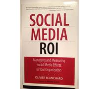 Social Media ROI: Managing and Measuring Social Media Efforts in Your Organization (Que Biz-Tech)