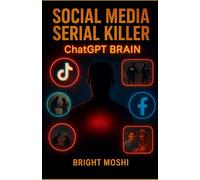 SOCIAL MEDIA SERIAL KILLER: chatGPT Brain