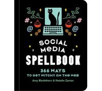 Social Media Spellbook: 366 Ways to Get Witchy on the Web