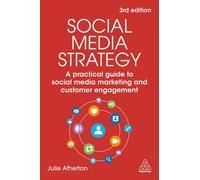 Social Media Strategy : A Practical Guide to Social Media Marketing and Customer Engagement