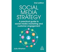 Social Media Strategy: A Practical Guide to Social Media Marketing and Customer Engagement (2nd Revised edition)