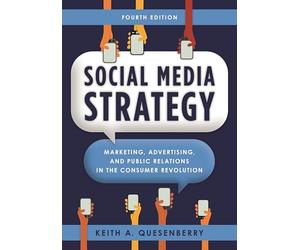 Social Media Strategy: Marketing, Advertising, and Public Relations in the Consumer Revolution