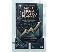 Social Media Strategy Planner: A Practical Workbook to Plan with Intention, Publish with Consistency, and Grow with Clarity