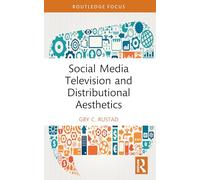 Social Media Television and Distributional Aesthetics (Routledge Focus on Television Studies)