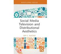 Social Media Television and Distributional Aesthetics (Routledge Focus on Television Studies)