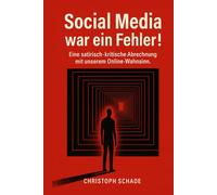 Social Media war ein Fehler: Eine satirische, kritische Abrechnung mit unserem Online-Wahnsinn | Digital Detox | Wie Social Media uns verändert