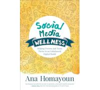 Social Media Wellness: Helping Tweens and Teens Thrive in an Unbalanced Digital World (Corwin Teaching Essentials)